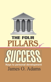 Paperback The Four Pillars of Success: Keys to Personal Development Book