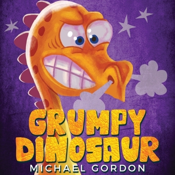 Paperback Grumpy Dinosaur: (Children's book about a Dinosaur Who Gets Angry Easily, Picture Books, Preschool Books) Book