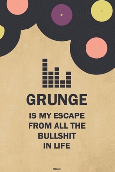 Paperback Grunge is my Escape from all the Bullshit in Life Planner: Grunge Vinyl Music Calendar 2020 - 6 x 9 inch 120 pages gift Book