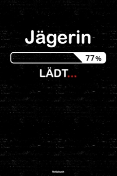 J�gerin L�dt... Notizbuch: J�gerin Journal DIN A5 liniert 120 Seiten Geschenk