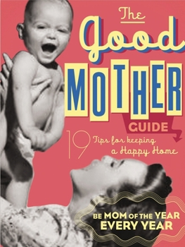Board book The Good Mother's Guide: 19 Tips for Keeping a Happy Home Book