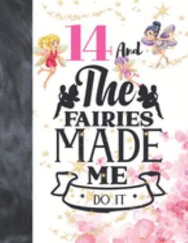 14 And The Fairies Made Me Do It: Magical Glitter College Ruled Composition Writing School Notebook To Take Teachers Notes - Fairy Land Quote Notepad For Teen Girls