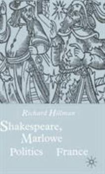 Hardcover Shakespeare, Marlow and the Politics of France Book