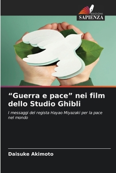 "Guerra e pace" nei film dello Studio Ghibli (Italian Edition)