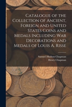 Paperback Catalogue of the Collection of Ancient, Foreign and United States Coins and Medals Including War Decorations and Medals of Louis A. Risse Book