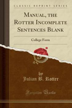 Paperback Manual, the Rotter Incomplete Sentences Blank: College Form (Classic Reprint) Book