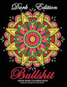 Paperback Bullshit Swear word Coloring Book: Mandala Design Dark Edition Stress-relief Adults Coloring Book (Black Pages) Book