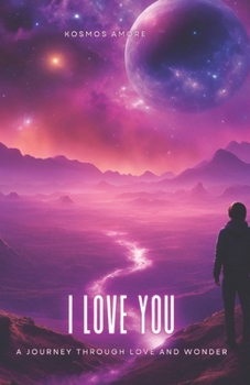 Paperback I Love You: A Journey Through Love and Wonder Book