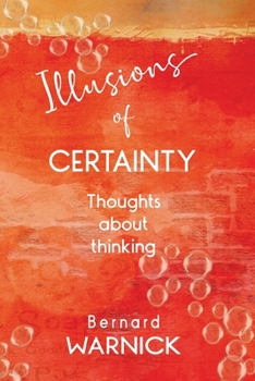 Paperback Illusions of Certainty: thoughts about thinking Book