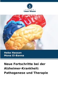 Neue Fortschritte bei der Alzheimer-Krankheit: Pathogenese und Therapie (German Edition)