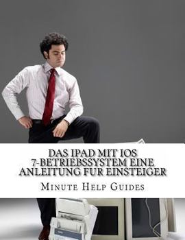 Paperback Das iPad mit iOS 7-Betriebssystem Eine Anleitung fur Einsteiger: Fur iPad und iPad Mini [German] Book