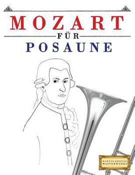Paperback Mozart Für Posaune: 10 Leichte Stücke Für Posaune Anfänger Buch [German] Book