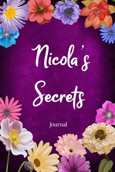 Nicola's Secrets Journal: Custom Personalized Gift for Nicola, Floral Pink Lined Notebook Journal to Write in with Colorful Flowers on Cover.
