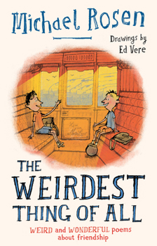 The Weirdest Thing of All: A brand new collection of poems from the author of We’re Going on a Bear Hunt