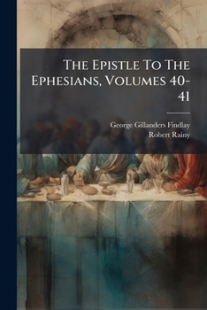 Paperback The Epistle To The Ephesians, Volumes 40-41... Book