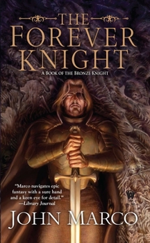 The Forever Knight: A Novel of the Bronze Knight - Book #4 of the Bronze Knight
