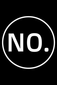 No : A Journal, Notepad, or Diary to Write down Your Thoughts. - 120 Page - 6x9 - College Ruled Journal - Writing Book, Personal Writing Space, Doodle, Note, Sketchpad