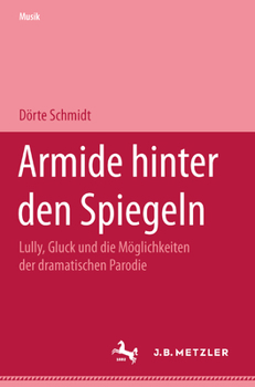 Paperback Armide Hinter Den Spiegeln: Lully, Gluck Und Die Möglichkeiten Der Dramatischen Parodie [German] Book
