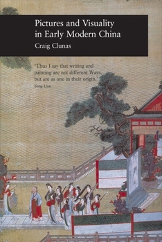 Pictures and Visuality in Early Modern China (Picturing History)
