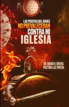 Paperback Las Puertas del Hades No Prevaleceran Contra Mi Iglesia. [Spanish] Book