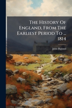 Paperback The History Of England, From The Earliest Period To ... 1814 Book
