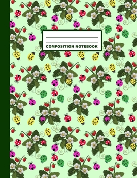 Paperback Composition Notebook: Lady Bugs Strawberries Pattern Cover Design - College Ruled - 120 Blank Lined Pages - 8.5" X 11" - Matte Finished Soft Book