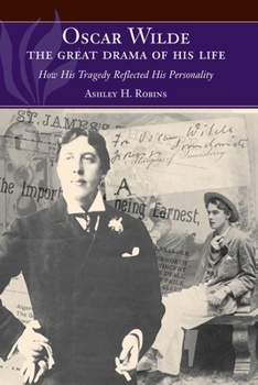 Paperback Oscar Wilde -- The Great Drama of His Life: How His Tragedy Reflected His Personality Book