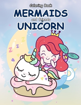 Paperback Coloring Book Mermaids and Friends Unicorn: Girls Mermaid Unicorn Coloring Book for Kids Ages 2-4 Book