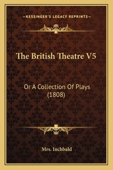 Paperback The British Theatre V5: Or A Collection Of Plays (1808) Book