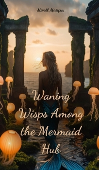 Hardcover Waning Wisps Among the Mermaid Hub Book