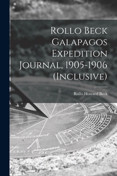 Rollo Beck Galapagos Expedition Journal, 1905-1906