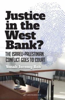 Paperback Justice in the West Bank?: The Israeli-Palestinian Conflict Goes to Court Book