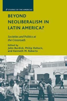 Paperback Beyond Neoliberalism in Latin America?: Societies and Politics at the Crossroads Book