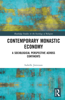 Hardcover Contemporary Monastic Economy: A Sociological Perspective Across Continents Book