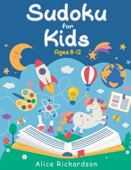 Paperback Sudoku for Kids Ages 8-12: 100 Fun and Challenging Sudoku Puzzles to Keep Your Child Entertained for Hours Book