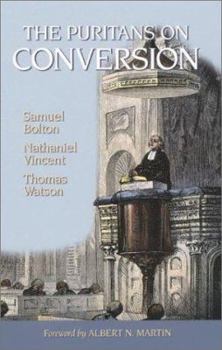 Hardcover The Puritans on Conversion: Sin: The Greatest Evil/The Conversion of a Sinner/The One Thing Necessary Book