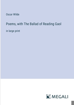Poems, with The Ballad of Reading Gaol: in large print