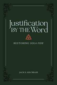 Hardcover Justification by the Word: Restoring Sola Fide Book