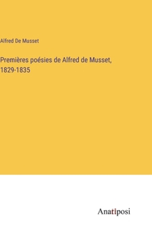 Hardcover Premières poésies de Alfred de Musset, 1829-1835 [French] Book