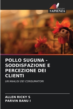 Pollo Suguna - Soddisfazione E Percezione Dei Clienti (Italian Edition)