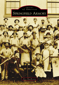 Springfield Armory - Book  of the Images of America: Massachusetts