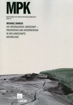 Paperback Die Hinterlassene Landschaft - Prospektion Und Interpretation in Der Landschaftsarchaologie [German] Book