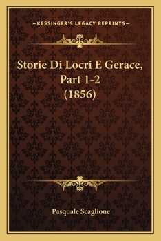 Paperback Storie Di Locri E Gerace, Part 1-2 (1856) [Italian] Book