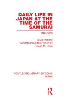 Hardcover Daily Life in Japan: At the Time of the Samurai, 1185-1603 Book