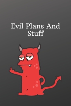 Paperback Evil Plans And Stuff: Funny Notebooks for the Office-Inspirational Passion Funny Daily Journal 6x9 120 Pages Book