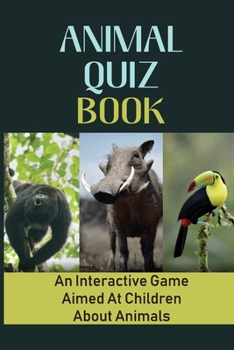 Paperback Animal Quiz Book: An Interactive Game Aimed At Children About Animals Book