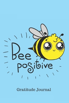 Paperback Bee Positive Gratitude Journal: Cute Bee Journal For Positive Thinking With 100 Gided Entries Book