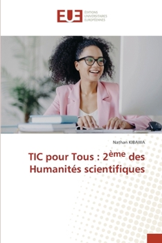 TIC pour Tous: 2ème des Humanités scientifiques (French Edition)