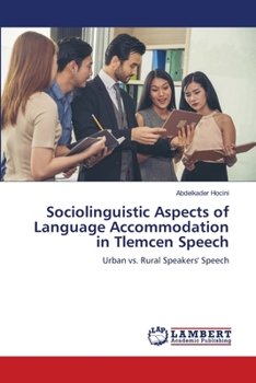 Paperback Sociolinguistic Aspects of Language Accommodation in Tlemcen Speech Book