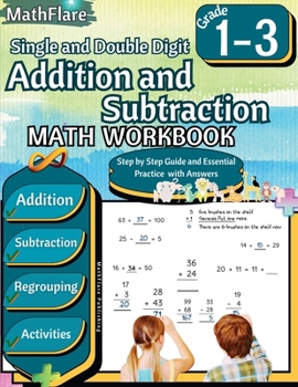 Addition and Subtraction Math Workbook 1st to 3rd Grade: Addition and Subtraction with Regrouping, Exercises 1 to 100, Activities (Mathflare Workbooks)
